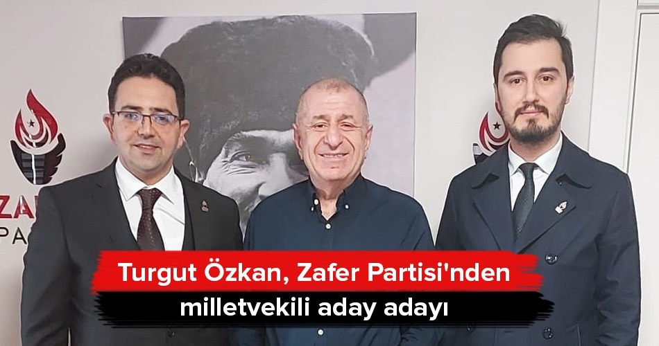 Turgut Özkan Zafer Partisi nden milletvekili aday adayı